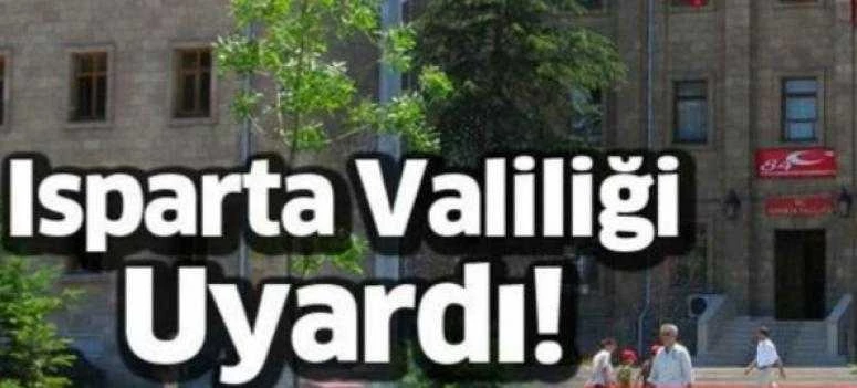ISPARTA VALİLİĞİ UYARDI