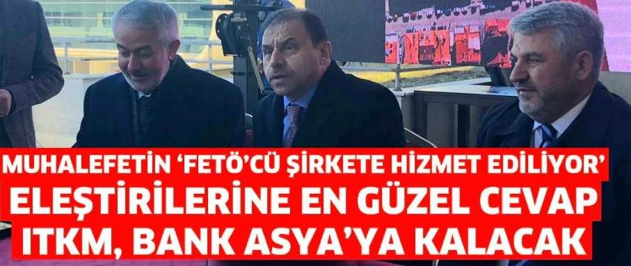 MUHALEFETİN ‘FETÖ’CÜ ŞİRKETE HİZMET EDİLİYOR’ ELEŞTİRİLERİNE...
