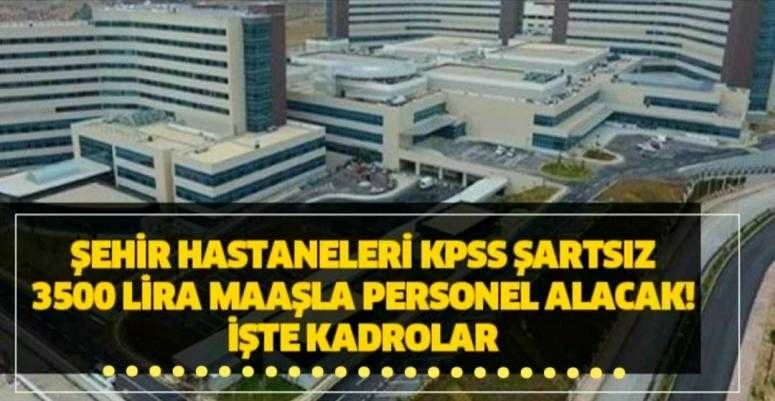Şehir Hastaneleri personel alacak