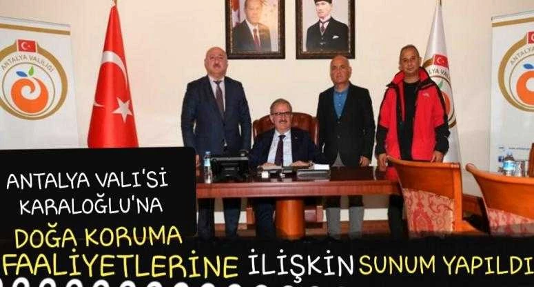 Antalya Valisi Sayın Münir Karaloğlu’na Doğa Koruma Faaliyetlerine İlişkin Sunum Yapıldı