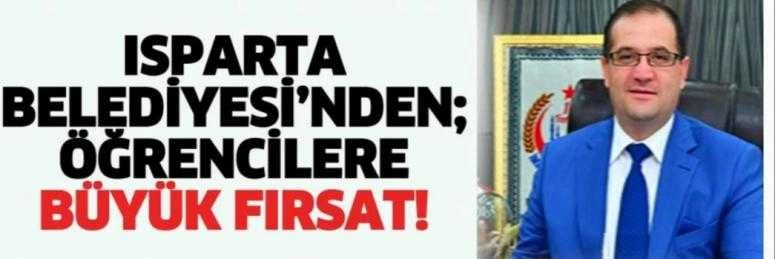 ISPARTA BELEDİYESİ’NDEN; ÖĞRENCİLERE BÜYÜK FIRSAT!