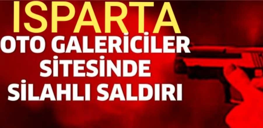 Isparta Galericiler Sitesinde Silahlı Saldırı