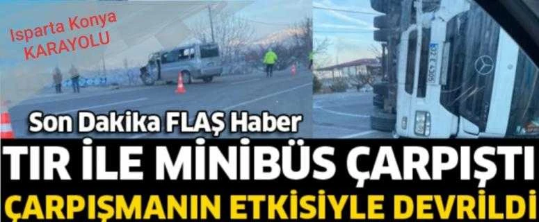 TIR İLE MİNİBÜS ÇARPIŞTI 2 YARALI VAR