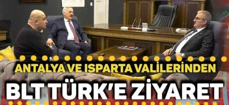 ISPARTA VE ANTALYA VALİLERİNDEN BLT TÜRK’E ZİYARET