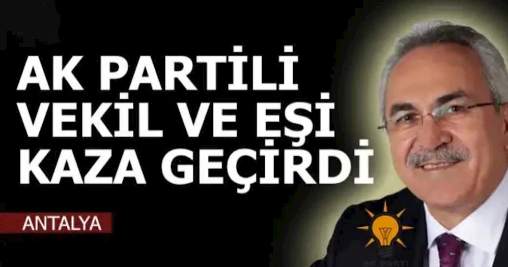 Ak Parti Antalya Milletvekili Aydın ve Eşi Trafik Kazası Geçirdi