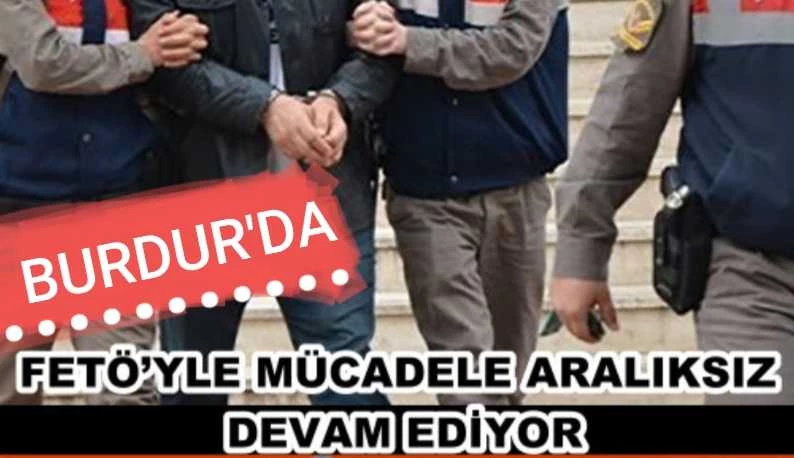 FETÖ’YLE MÜCADELE ARALIKSIZ DEVAM EDİYOR