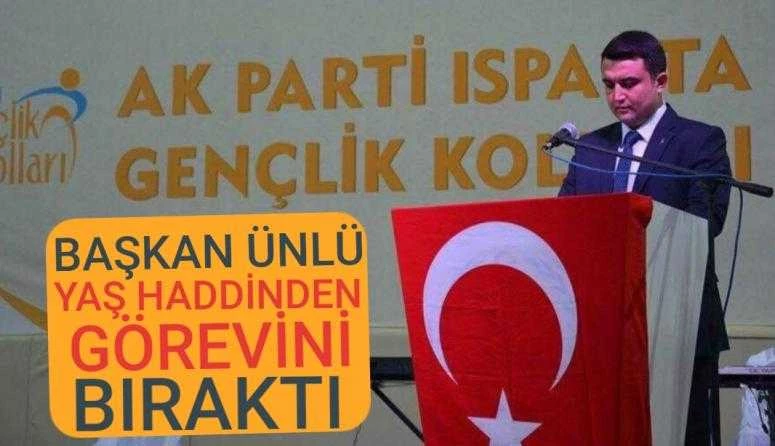 Isparta Ak Parti Gençlik Kolları Başkanı Ünlü Yaş Haddinden Görevi Bıraktı