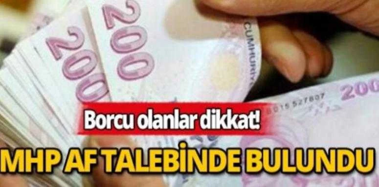 MHP, borçlu vatandaşlar için af talebinde bulundu