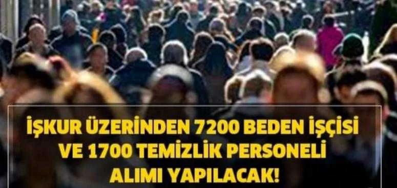 İŞKUR üzerinden 7200 beden işçisi ve 1700 temizlik personeli alımı yapılacak!