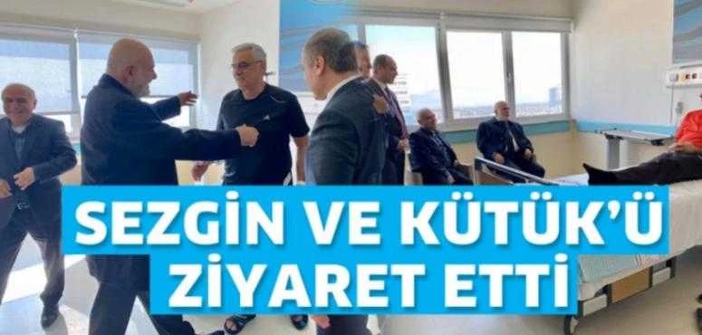 SEZGİN VE KÜTÜK’Ü ZİYARET ETTİ