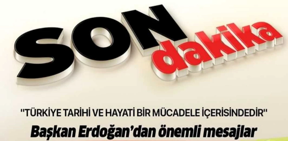 Başkan Erdoğan: Türkiye tarihi ve hayati bir mücadele içerisindedir