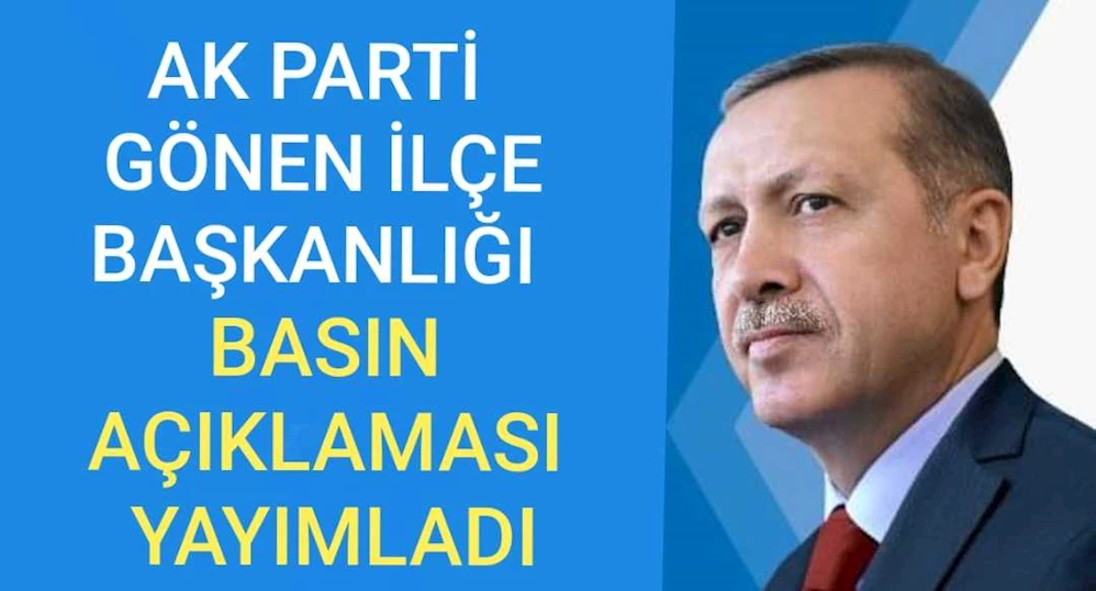 AK Parti Gönen İlçe Başkanlığından Basın Açıklaması