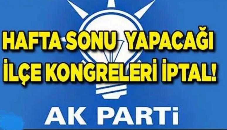 Ak Parti İlçe Kongreleri İptal Edildi