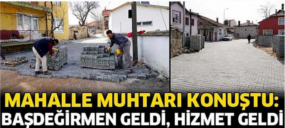 BAŞDEĞİRMEN İLE MAHALLEMİZE HİZMETLER ALMAYA BAŞLADIK