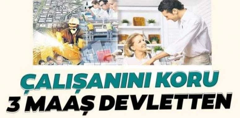 Çalışanını koru 3 maaş devletten