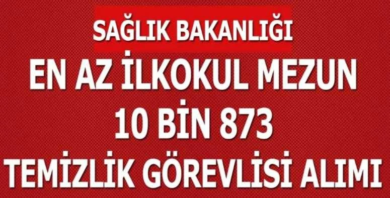Sağlık Bakanlığı En En Az İlkokul Mezun 10 Bin 873 Kişi Temizlik Görevlisi Alımı