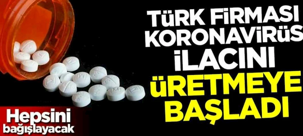 KORONAVİRÜS İLACINI TÜRKİYE ÜRETİYOR; TÜM DÜNYA SIRAYA GİRDİ