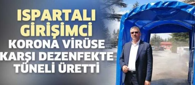ISPARTALI GİRİŞİMCİ KORONA VİRÜSE KARŞI DEZENFEKTE TÜNELİ ÜRETTİ