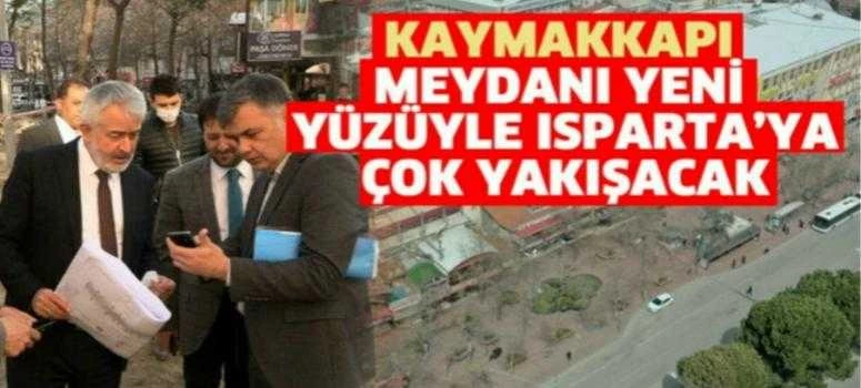 ISPARTA KAYMAKKAPI MEYDANI YENİ YÜZÜYLE ISPARTA’YA ÇOK YAKIŞACAK