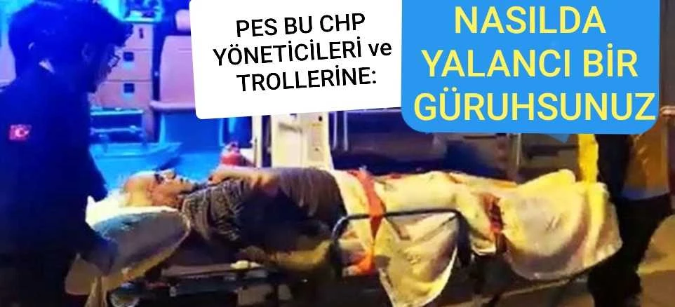 ÖZÇELİK: PES BU CHP YÖNETİCİLERİ ve TROLLERİNE : NASILDA YALANCI BİR GÜRUHSUNUZ