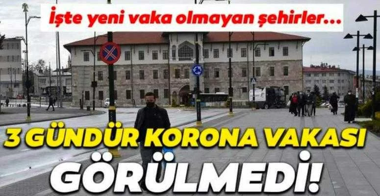 Yeni corona virüs vakası görülmeyen iller açıklandı
