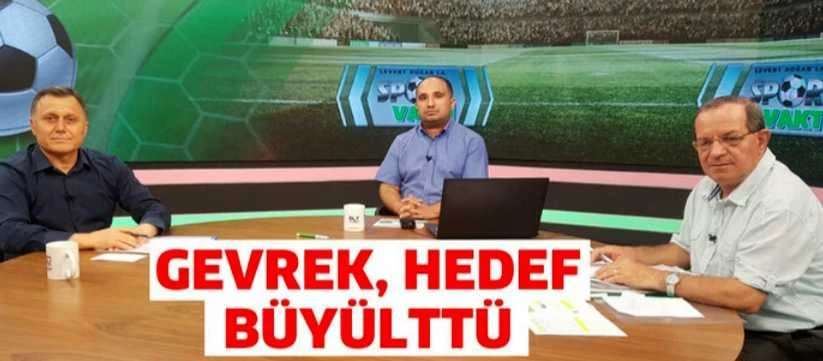 GEVREK, HEDEF BÜYÜLTTÜ