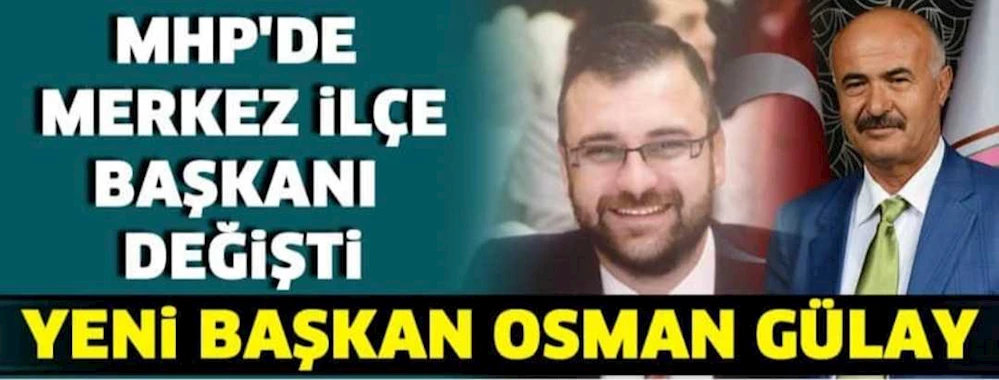 MHP ISPARTA MERKEZ İLÇE BAŞKANI DEĞİŞTİ