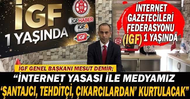İNTERNET GAZETECİLERİ FEDERASYONU (İGF) 1 YAŞINDA