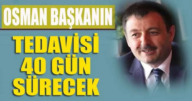 AK PARTİ ISPARTA İL BAŞKANI OSMAN ZABUN’UN TEDAVİSİ 40 GÜN SÜRECEK