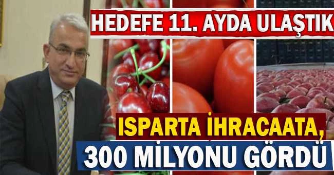 ISPARTA, İHRACATTA 300 MİLYON DOLARI GÖRDÜ
