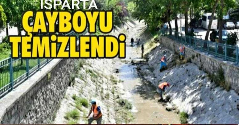 ISPARTA ÇAYBOYU TEMİZLENDİ
