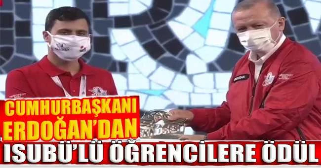 CUMHURBAŞKANI ERDOĞAN’DAN ISUBÜ’LÜ ÖĞRENCİLERE ÖDÜL