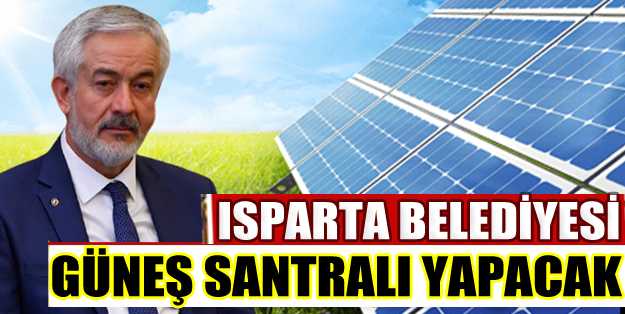Isparta Belediyesi Güneş Santrali Yapacak