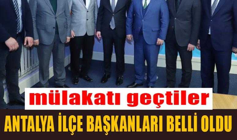 AK PARTİ ANTALYA İLÇE BAŞKANLARI BELLİ OLDU