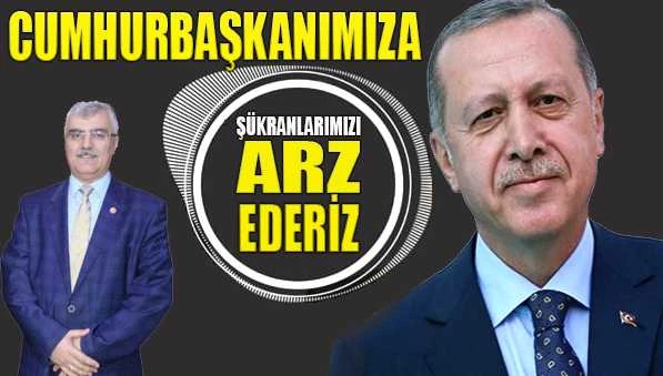 ÖZÇELİK: CUMHURBAŞKANIMIZA ŞÜKRANLARIMIZI ARZ EDERİZ