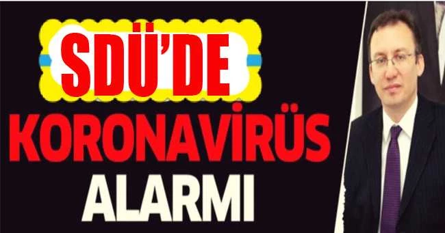 SDÜ’DE KORONAVİRÜS ALARMI
