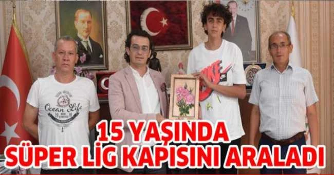 15 Yaşında süper lig kapısını araladı