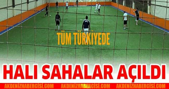 TÜM ÜLKEDE HALI SAHALARI AÇILDI