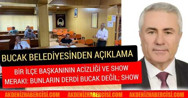 BİR İLÇE BAŞKANININ ACİZLİĞİ VE SHOW MERAKI: BUNLARIN DERDİ BUCAK DEĞİL; SHOW