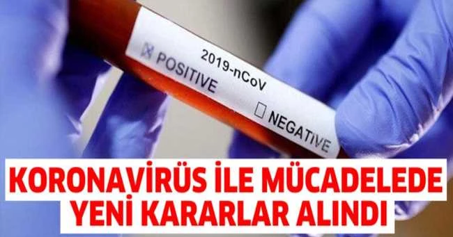KORONAVİRÜS İLE MÜCADELEDE YENİ KARARLAR ALINDI