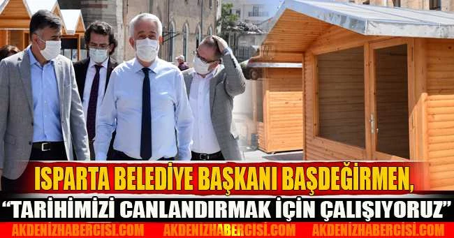 Başkan Başdeğirmen, “Tarihimizi canlandırmak için çalışıyoruz”