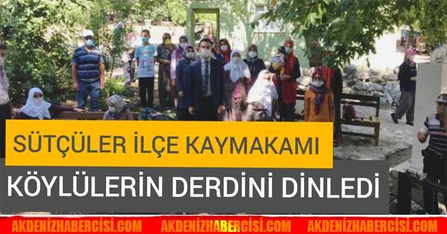 SÜTÇÜLER İLÇE KAYMAKAMI KÖYLÜLERİN SIKINTILARINI YERİNDE DİNLEDİ