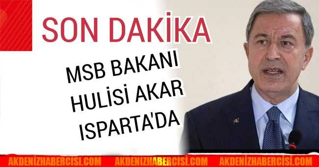 MSB BAKANI HULİSİ AKAR ISPARTA