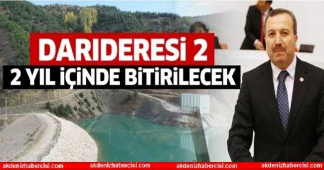 MİLLETVEKİLİ GÖKGÖZ: DARIDERESİ 2 YIL İÇİNDE BİTİRİLECEK