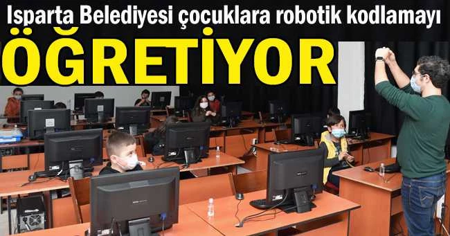 Isparta Belediyesi çocuklara robotik kodlamayı öğretiyor