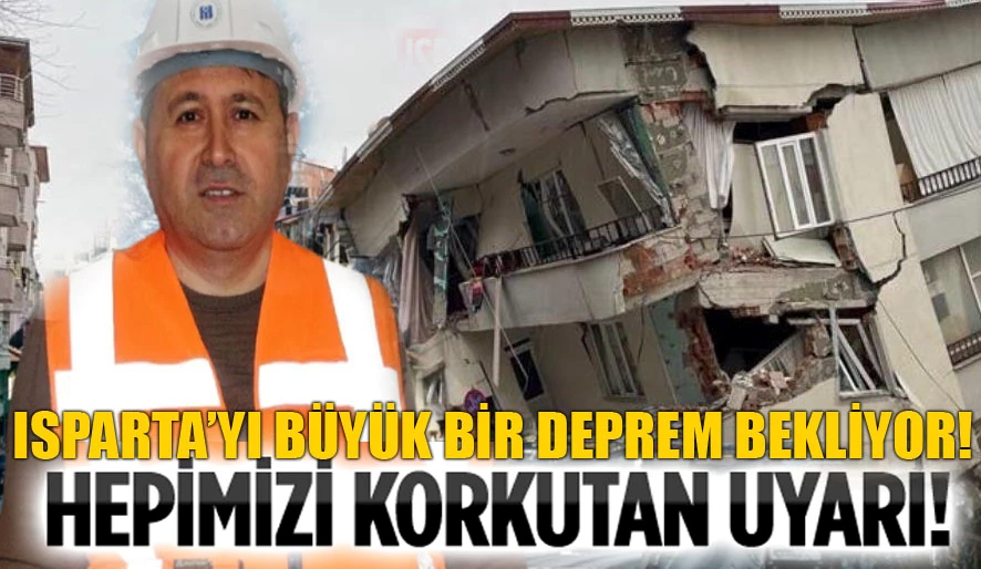 Isparta için korkutan uyarı: Fay yok ama beklenen büyük bir deprem var