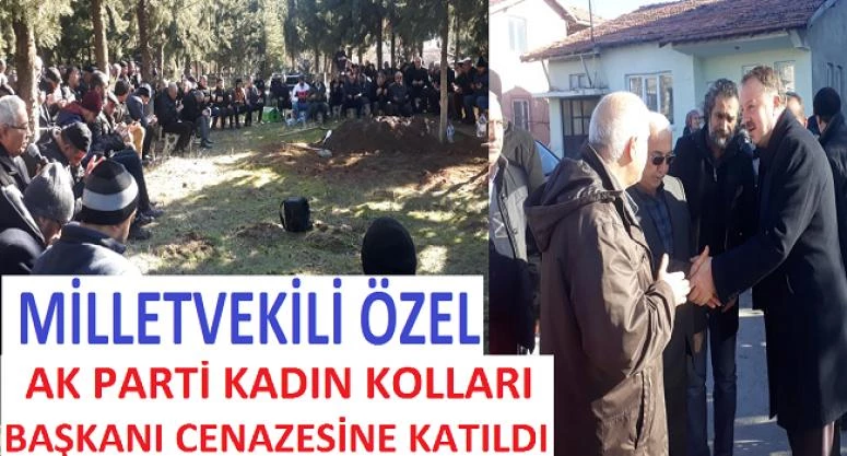 ÖZEL, AK PARTİ KADIN KOLLARI BAŞKANI CENAZESİNE KATILDI