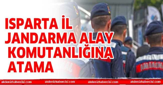 ISPARTA İL JANDARMA ALAY KOMUTANLIĞIˈNA ATAMA