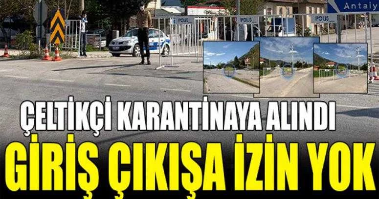 BURDUR ÇELTİKÇİ KARANTİNAYA ALINDI GİRİŞ ÇIKIŞA İZİN YOK
