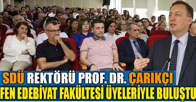 REKTÖR ÇARIKÇI, FEN EDEBİYAT FAKÜLTESİ ÜYELERİYLE BULUŞTU